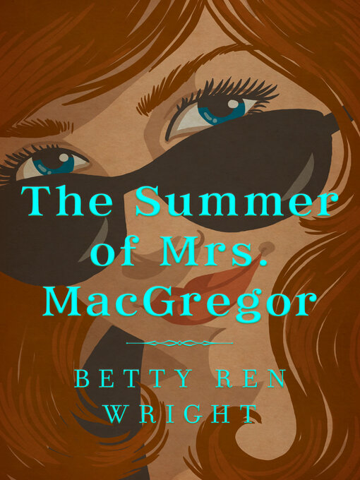 Title details for The Summer of Mrs. MacGregor by Betty Ren Wright - Available